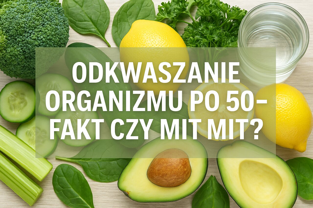 Odkwaszanie organizmu 50+